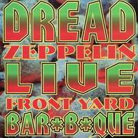Dread Zeppelin : Live - Front Yard Bar*B*Que